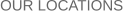 OUR LOCATIONS
